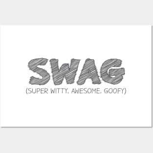 SWAG (Super Witty, Awesome, Goofy) Posters and Art